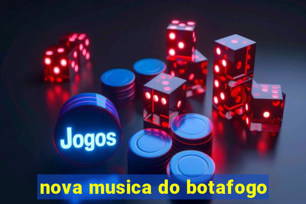 nova musica do botafogo